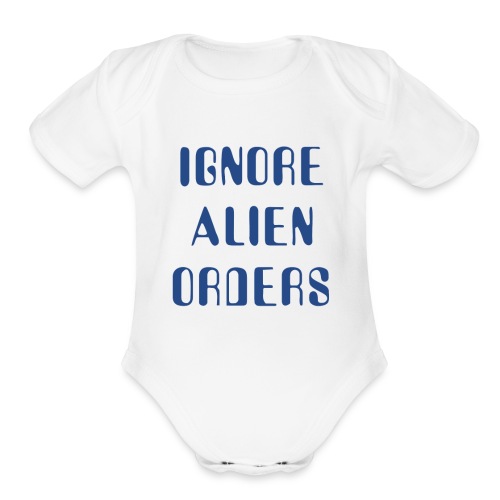 Halt and Catch Fire – Ignore Alien Orders - Organic Short Sleeve Baby Bodysuit