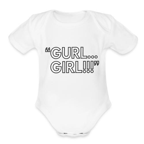 GURL… GIRL!!! Meme Quote Typography - Organic Short Sleeve Baby Bodysuit
