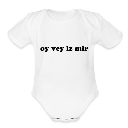 Oy Vey Iz Mir - Organic Short Sleeve Baby Bodysuit