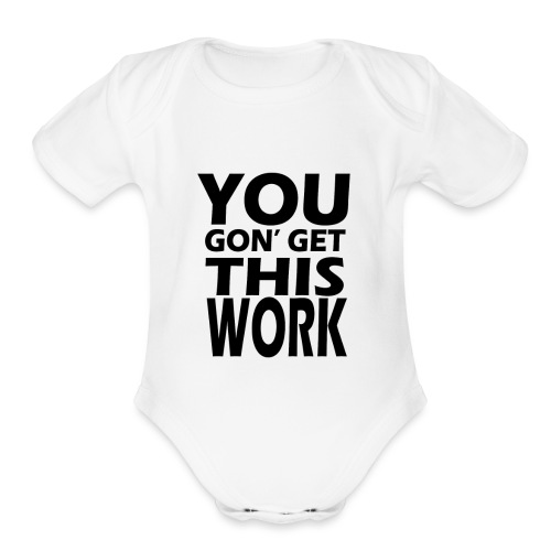 youngongetthiswork - Organic Short Sleeve Baby Bodysuit