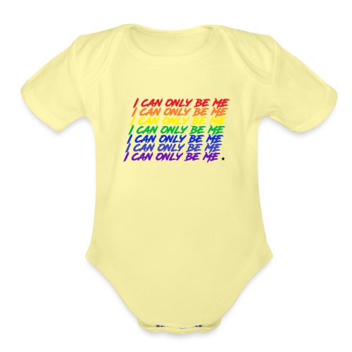 I Can Only Be Me (Pride) - Organic Short Sleeve Baby Bodysuit