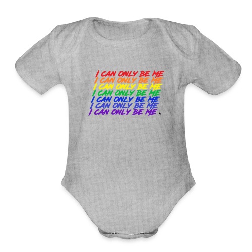 I Can Only Be Me (Pride) - Organic Short Sleeve Baby Bodysuit