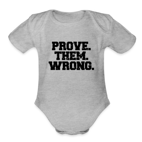 Prove Them Wrong sport gym athlete - Organic Short Sleeve Baby Bodysuit