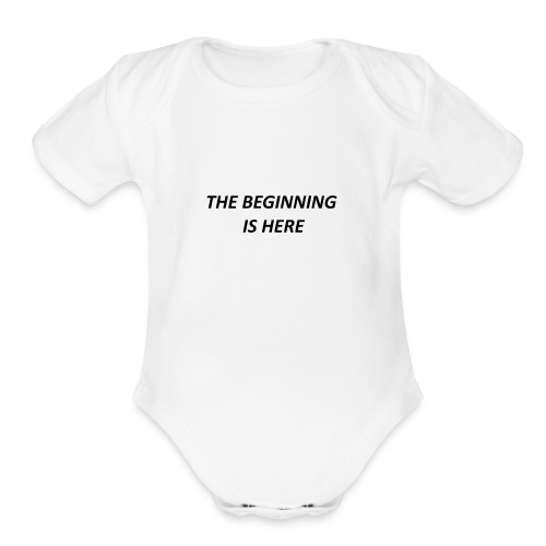 The Beginning Is Here Limited Edition SELLING OUT - Organic Short Sleeve Baby Bodysuit