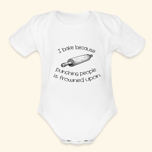 I bake because punching people is frowned upon - Organic Short Sleeve Baby Bodysuit