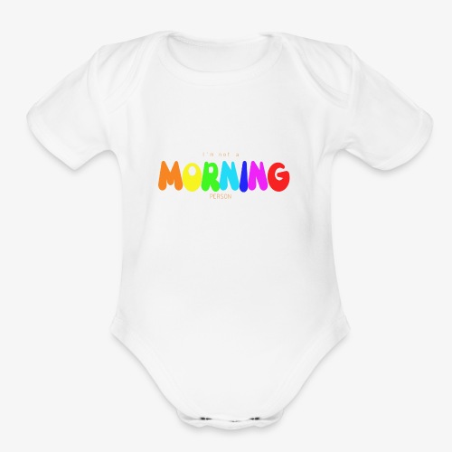 I'm not MORNING person - Organic Short Sleeve Baby Bodysuit