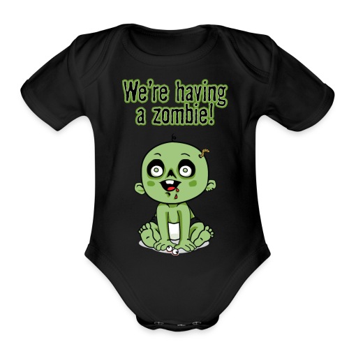 We're Having A Zombie! - Organic Short Sleeve Baby Bodysuit