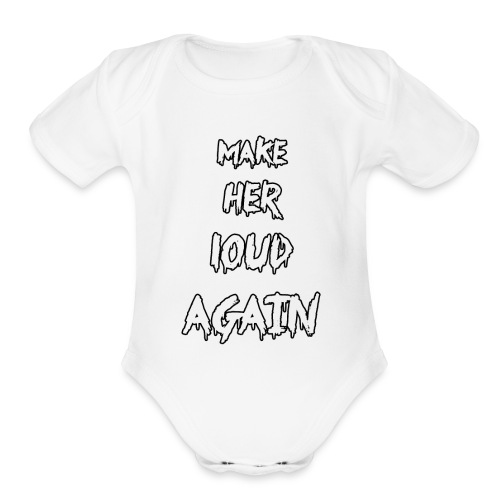 make her loud again - Organic Short Sleeve Baby Bodysuit