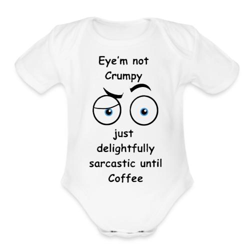 Eyem not Crumpy just delightfully sarcastic - Organic Short Sleeve Baby Bodysuit