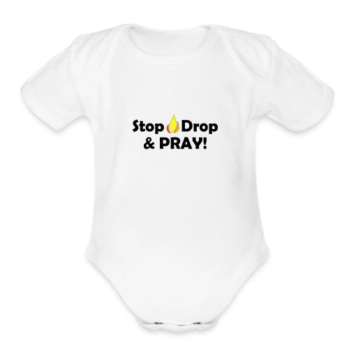 Stop Drop and Pray! - Organic Short Sleeve Baby Bodysuit