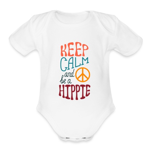 Keep Calm and be a Hippie - Organic Short Sleeve Baby Bodysuit