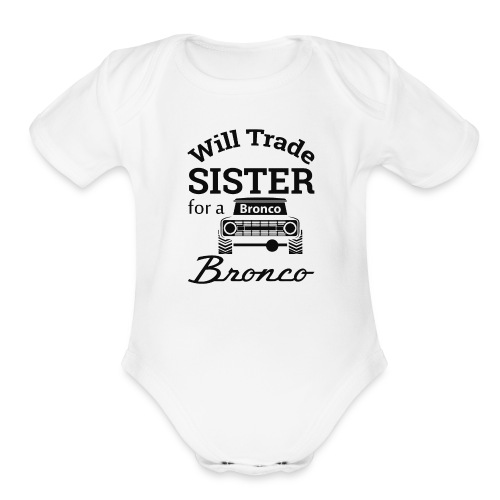Will trade sister for Bronco Kids Clothes - Organic Short Sleeve Baby Bodysuit