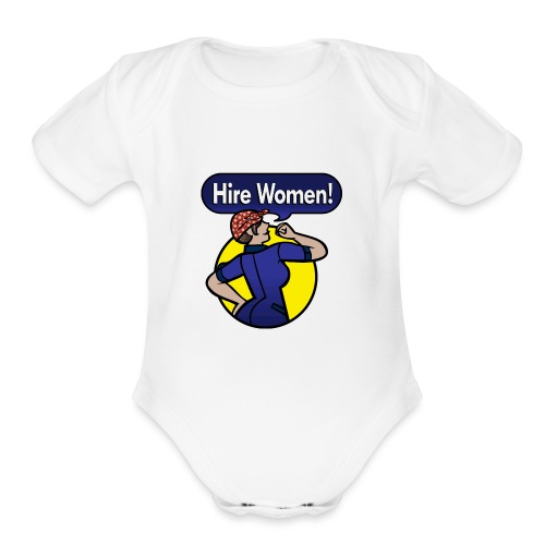 Hire Women! Baby One-Piece Snapsuit - Organic Short Sleeve Baby Bodysuit