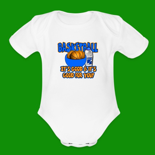 Basketball - it's good & it's good for you! - Organic Short Sleeve Baby Bodysuit