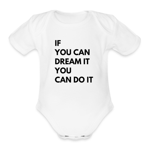 If You Can Dream It You Can Do It - Organic Short Sleeve Baby Bodysuit