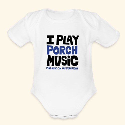 I PLAY PORCH MUSIC - Organic Short Sleeve Baby Bodysuit
