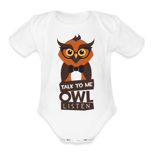Talk To Me - Owl Listen - Funny & Cute - Organic Short Sleeve Baby Bodysuit