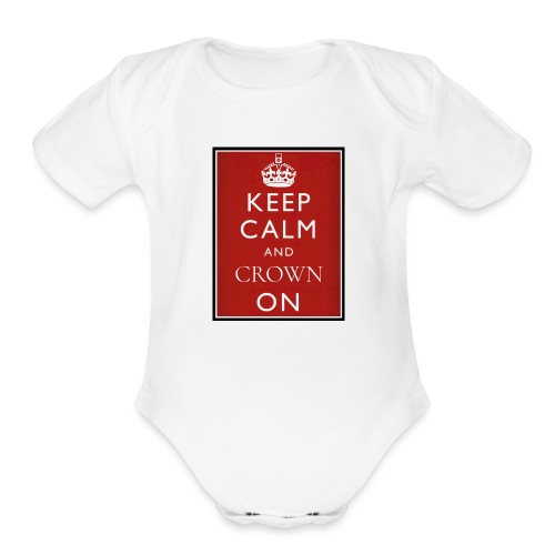 Keep Calm And Crown On logo - Organic Short Sleeve Baby Bodysuit