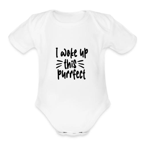 I woke up this purfect - Organic Short Sleeve Baby Bodysuit