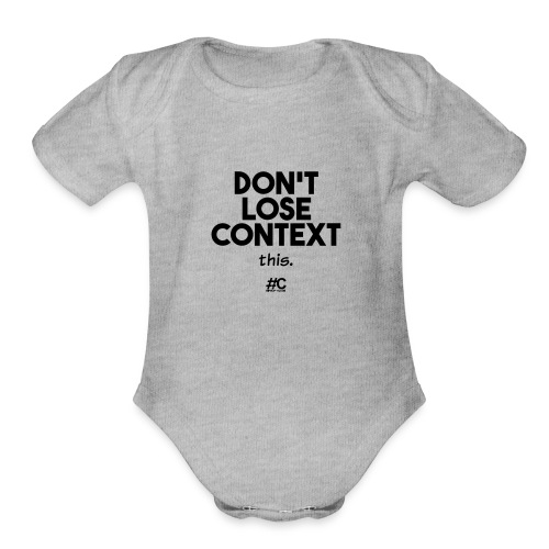 Don't lose context - Organic Short Sleeve Baby Bodysuit