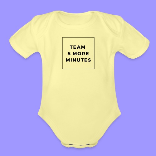 5 more minutes - Organic Short Sleeve Baby Bodysuit
