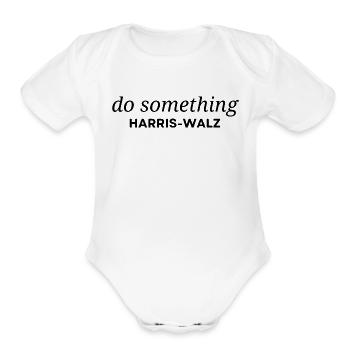 Do Something - Michelle Obama, Kamala Harris Madam - Organic Short Sleeve Baby Bodysuit - white - Front
