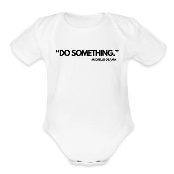 Do Something Michelle Obama, Kamala Harris and Tim - Organic Short Sleeve Baby Bodysuit - white - Front