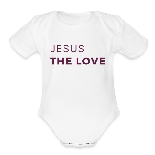 Jesus The Love - Organic Short Sleeve Baby Bodysuit