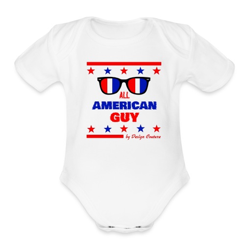 4TH OF JULY ALL AMERICAN GUY - Organic Short Sleeve Baby Bodysuit