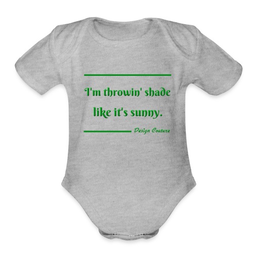 I M THROWIN SHADE GREEN - Organic Short Sleeve Baby Bodysuit