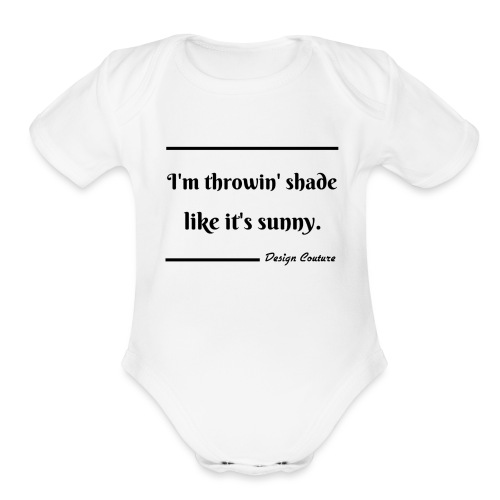 I M THROWIN SHADE BLACK - Organic Short Sleeve Baby Bodysuit