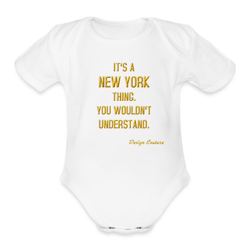 IT S A NEW YORK THING GOLD - Organic Short Sleeve Baby Bodysuit