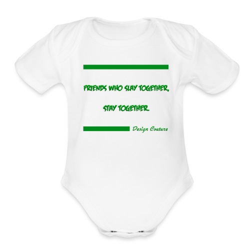 FRIENDS WHO SLAY TOGETHER STAY TOGETHER GREEN - Organic Short Sleeve Baby Bodysuit