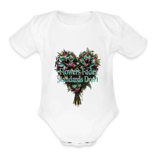 Flowers Fade, Standards Don't T-Shirt - Organic Short Sleeve Baby Bodysuit