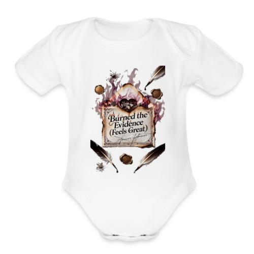 Burned the Evidence (Feels Great) T-Shirt - Organic Short Sleeve Baby Bodysuit