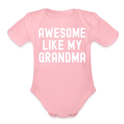 AWESOME LIKE MY GRANDMA - Organic Short Sleeve Baby Bodysuit