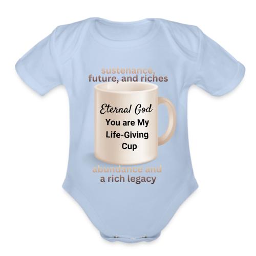 The Eternal God My Life Giving Cup - Organic Short Sleeve Baby Bodysuit