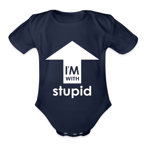 I'm With Stupid - Organic Short Sleeve Baby Bodysuit