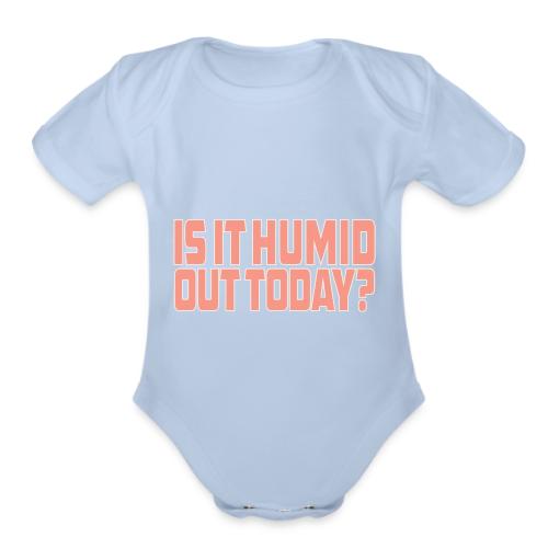 Is It Humid Out Today? - coral - Organic Short Sleeve Baby Bodysuit