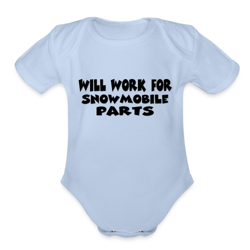 Will Work For Snowmobile Parts - Organic Short Sleeve Baby Bodysuit