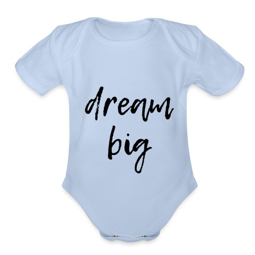 dream big - Organic Short Sleeve Baby Bodysuit