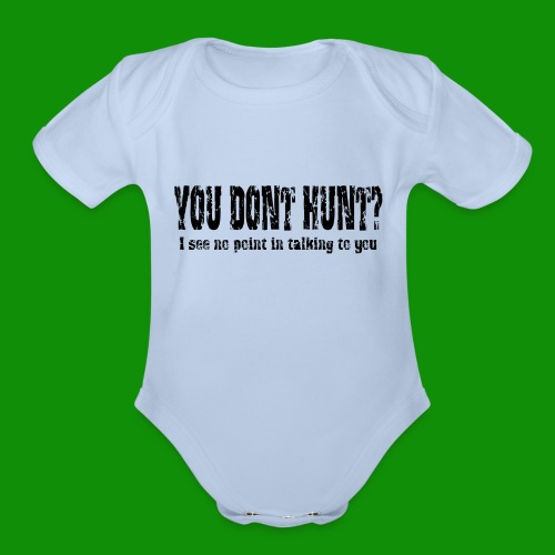 You Don't Hunt - Organic Short Sleeve Baby Bodysuit