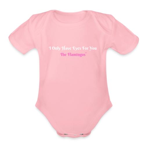 I Only Have Eyes For You - The Flamingos/Pink - Organic Short Sleeve Baby Bodysuit