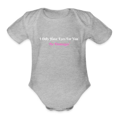 I Only Have Eyes For You - The Flamingos/Pink - Organic Short Sleeve Baby Bodysuit