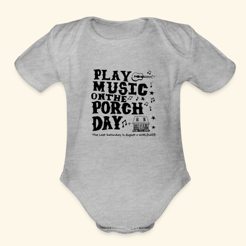 PLAY MUSIC ON THE PORCH DAY - Organic Short Sleeve Baby Bodysuit