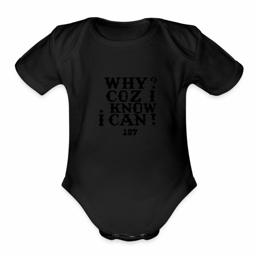 Why Coz I Know I Can 187 Positive Affirmation Logo - Organic Short Sleeve Baby Bodysuit