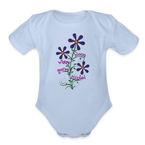 Bloom Where You re Planted - Organic Short Sleeve Baby Bodysuit
