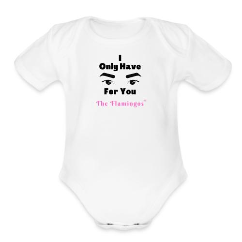 I Only Have Eyes For You w/Eyes - Organic Short Sleeve Baby Bodysuit