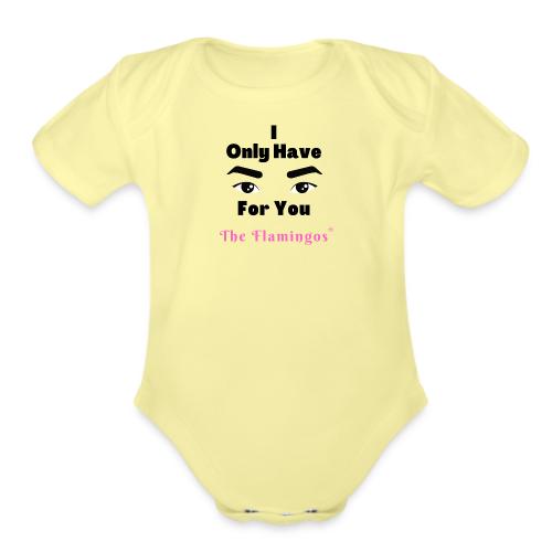 I Only Have Eyes For You w/Eyes - Organic Short Sleeve Baby Bodysuit