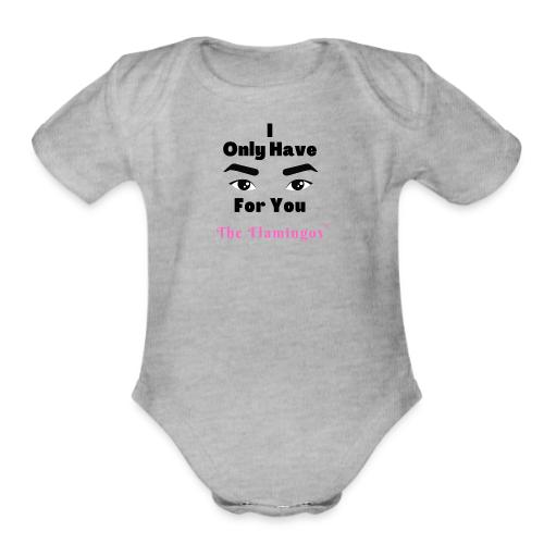 I Only Have Eyes For You w/Eyes - Organic Short Sleeve Baby Bodysuit